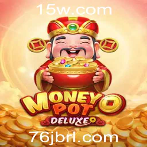 Explorando o Jogo MoneyPotDELUXE: Diversão e Estratégia com 76j