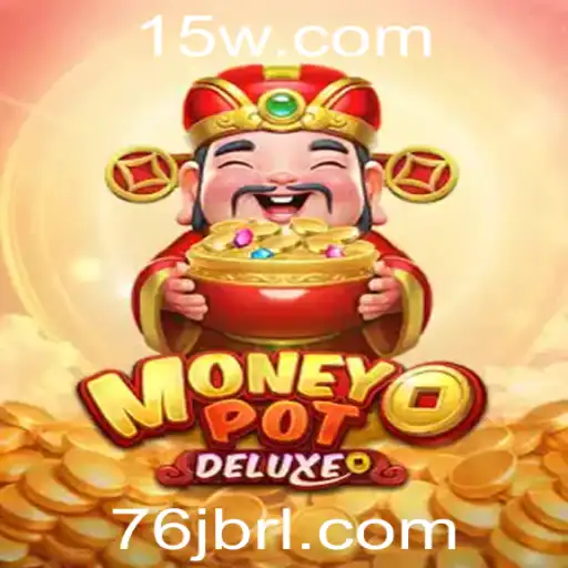 Explorando o Jogo MoneyPotDELUXE: Diversão e Estratégia com 76j